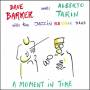 Barker, Dave Meets Tarin, Alberto - A Moment In Time