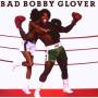 Bobby Glover - Bad Bobby Glover