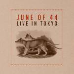 June Of 44 - Live in Tokyo