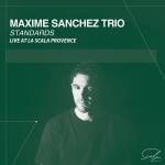 Maxime Trio Sanchez (Guilhem feat. Florent Nisse - Standards - Live at La Scala Provence
