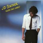 JD Souther - You're Only Lonely