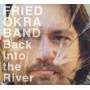 Fried Okra Band - Back Into The River