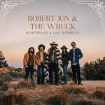 Robert Jon / The Wreck - Heartbreaks & Last Goodbyes