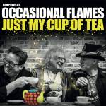 Don Powell S Occasional Flames - Just My Cup of Tea