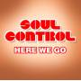 Soul Control - Here We Go