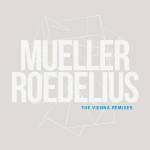 MUELLER & ROEDELIUS - The Vienna Remixes (Blue Vinyl 12'')