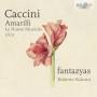 Fantazyas / Roberto Balconi - Amarilli,Le Nuove Musiche 1601