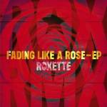Roxette - Fading Like A Rose-EP