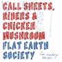 Flat Earth Society - Call Sheets,Riders & Chicken Mushroom