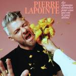 pierre Lapointe - Dix chansons demodees pour ceux qui ont le coeur a