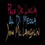 Paco De Lucia / Al Di Meola / John McLaughlin - Guitar Trio