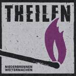 Theilen - Niederbrennen Weitermachen