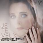 Julie Cherrier-Hoffmann / Frdric Chaslin - Je te Veux (Lieder)