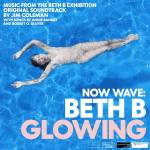 Jim Coleman - Now Wave - Glowing: Music From The Beth B Exhibiti