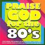 Praise God For The 80's / Various - Praise God For The 80's / Various