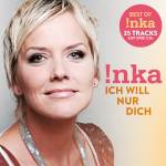 Inka Bause - Ich will nur dich(Best Of)
