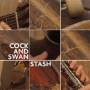 Cock & Swan - Stash