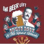 Dusty Dave / The Heart Attacks - One Beer Left