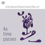 Arild Andersen / Daniel Sommer / Rob Luft - As Time Passes