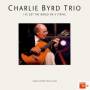 Charlie Byrd Trio - Ive Got The World On A String