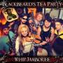 Blackbeard's Tea Party - Whip Jamboree