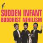 Sudden Infant - Buddhist Nihilism