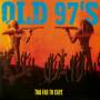 Old 97s - Too Far To Care
