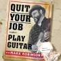 Mark Robinson - Quit Your Job-Player Guitar