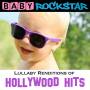 Baby Rockstar - Lullaby Renditions Of Hollywood Hits
