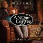 Marcus Anderson - & Coffee