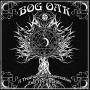 Bog Oak - A Treatise On Resurrection And The After