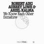 Robert Aiki Aubrey Lowe & Ariel Kalma - Frkwys Vol.12-we Know Each Other Somehow