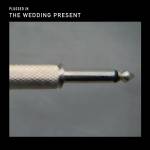 The Wedding Present - Plugged In