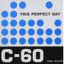This Perfect Day - C-60