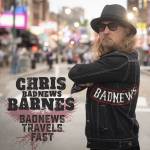 Chris Badnews Barnes - Bad News Travels Fast