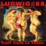 Ludwig Von 88 - Tout Pour Le Trash