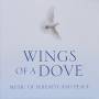 Wings Of A Dove: Music Of Serenity / Various (aus) - Wings Of A Dove: Music Of Serenity / Various