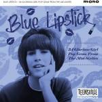 Various - BLUE LIPSTICK (Glorious Girl Pop Gems From The Mid