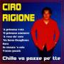 Ciro Rigione - Chillo Va Pazze Pe'tte