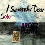 Peter Brtzmann - I Surrender Dear