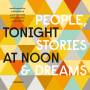 Tonight At Noon - People,Stories & Dreams