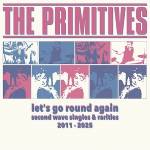The Primitives - Let's Go Round Again - Second Wave Singles & Rarit