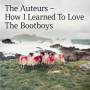 The Auteurs - How I Learned To Love The Bootboys (180g Ltd.+MP3)