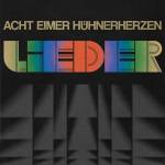 Acht Eimer Hhnerherzen - Lieder