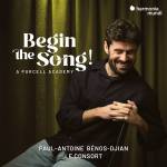 Paul-Antoine Bnos-Djian / Le Consort - Begin the Song! A Purcell Academy