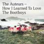 The Auteurs - How I Learned To Love The Bootboys (Expanded 2CD)
