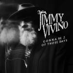 Jimmy Vivino - Gonna be 2 of Those Days