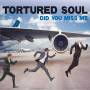 Tortured Soul - Did You Miss Me