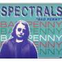 Spectrals - Bad Penny