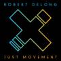 Robert Delong - Just Movement